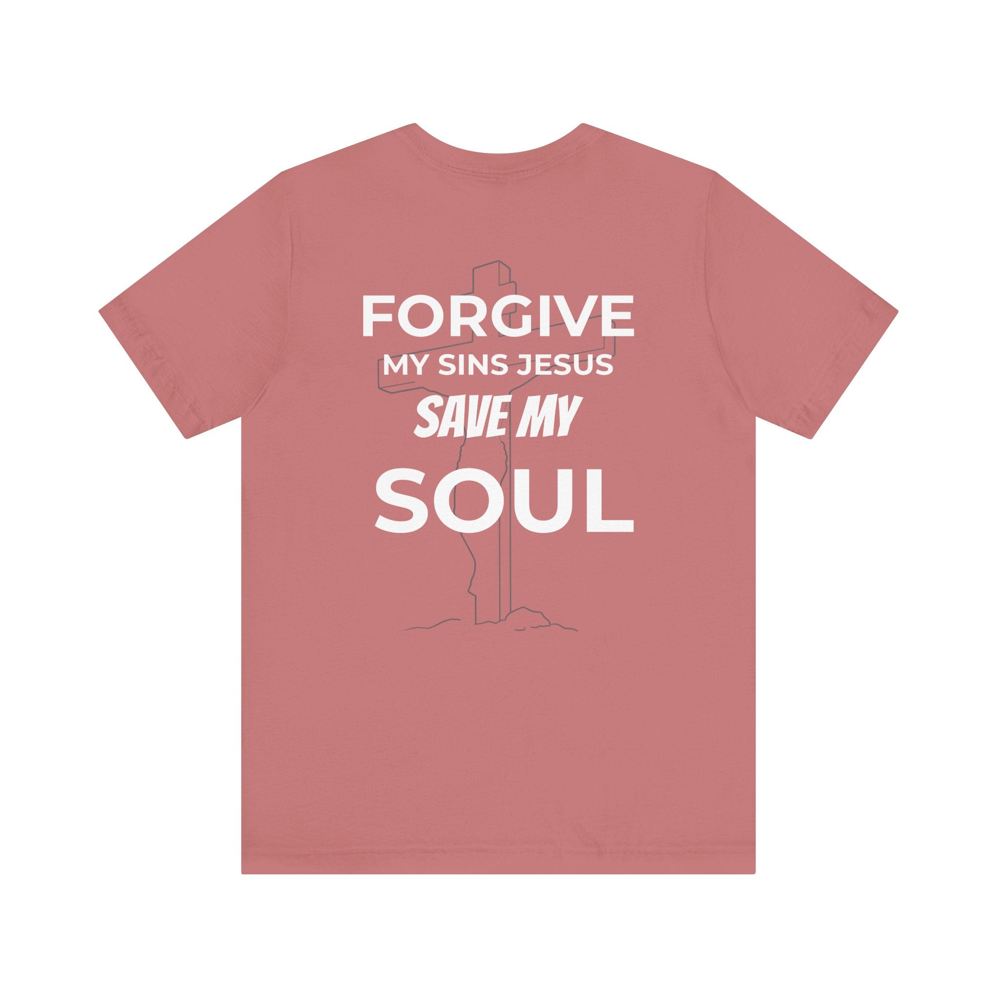 "Forgive My Sins Jesus Save My Soul Tee" - Short Sleeve Tee