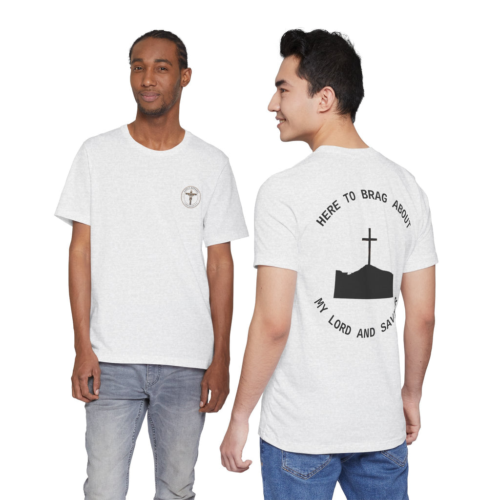 “Here to Brag About My Lord and Savior” - Short Sleeve Tee