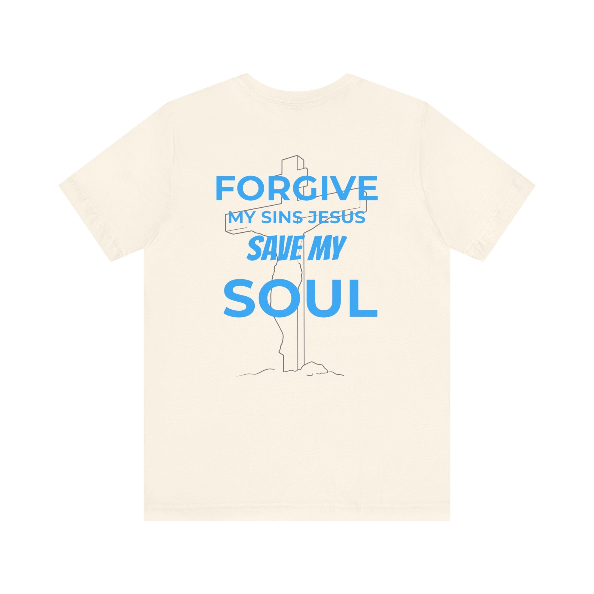 "Forgive My Sins Jesus Save My Soul Tee" - Short Sleeve Tee