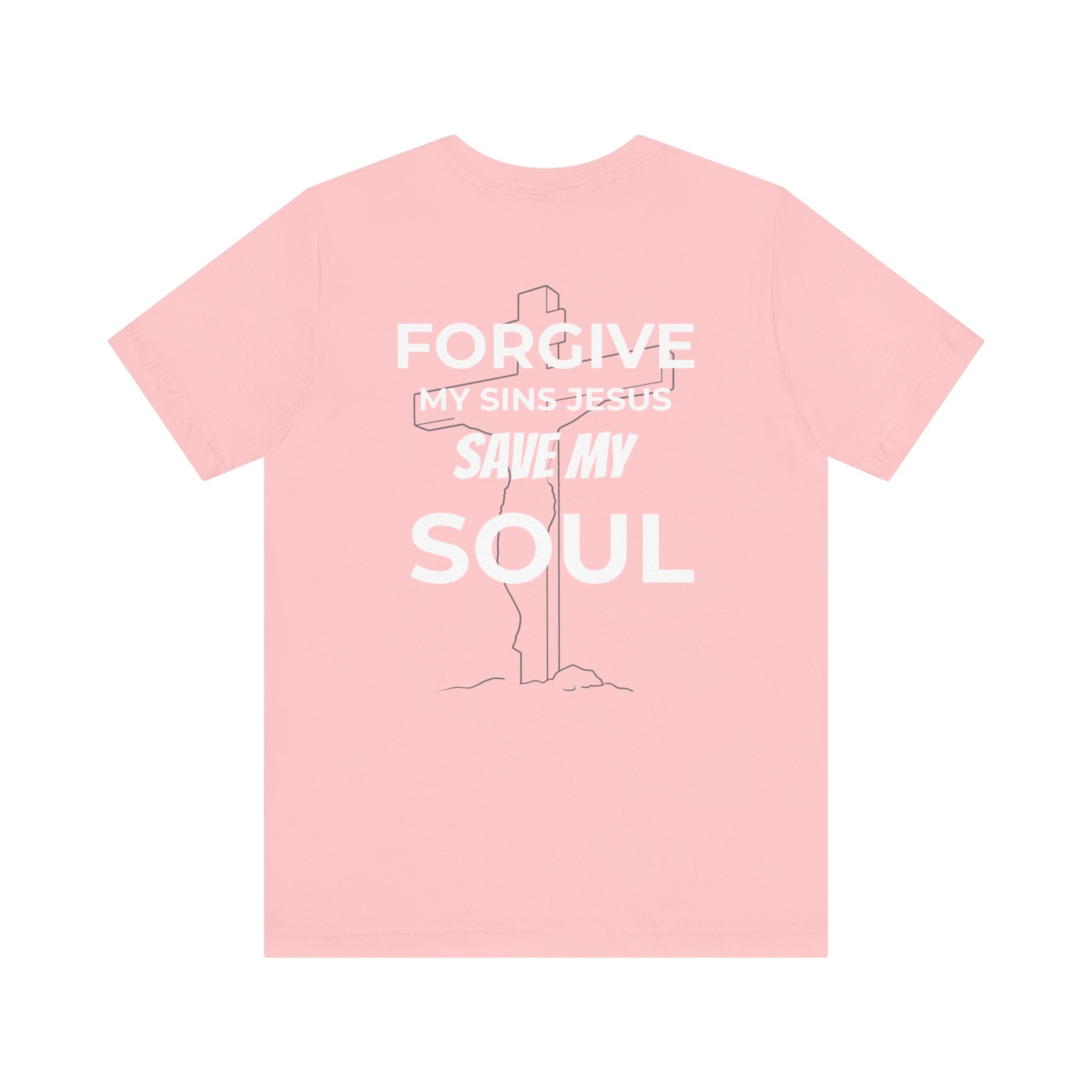 "Forgive My Sins Jesus Save My Soul Tee" - Short Sleeve Tee