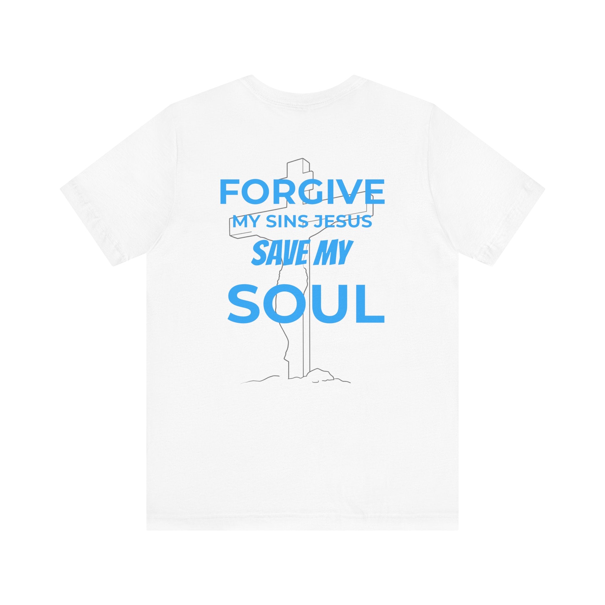 "Forgive My Sins Jesus Save My Soul Tee" - Short Sleeve Tee